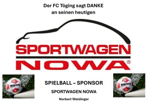 Der FC Töging sagt DANKE bei seinem Spielballsponsor für das Derby gegen den SV Aschau: SPORTWAGEN NOWA
